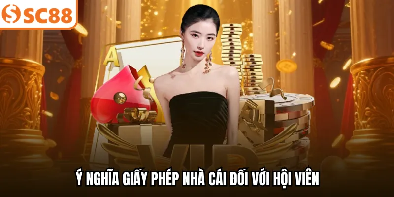 Ý nghĩa giấy phép nhà cái đối với hội viên